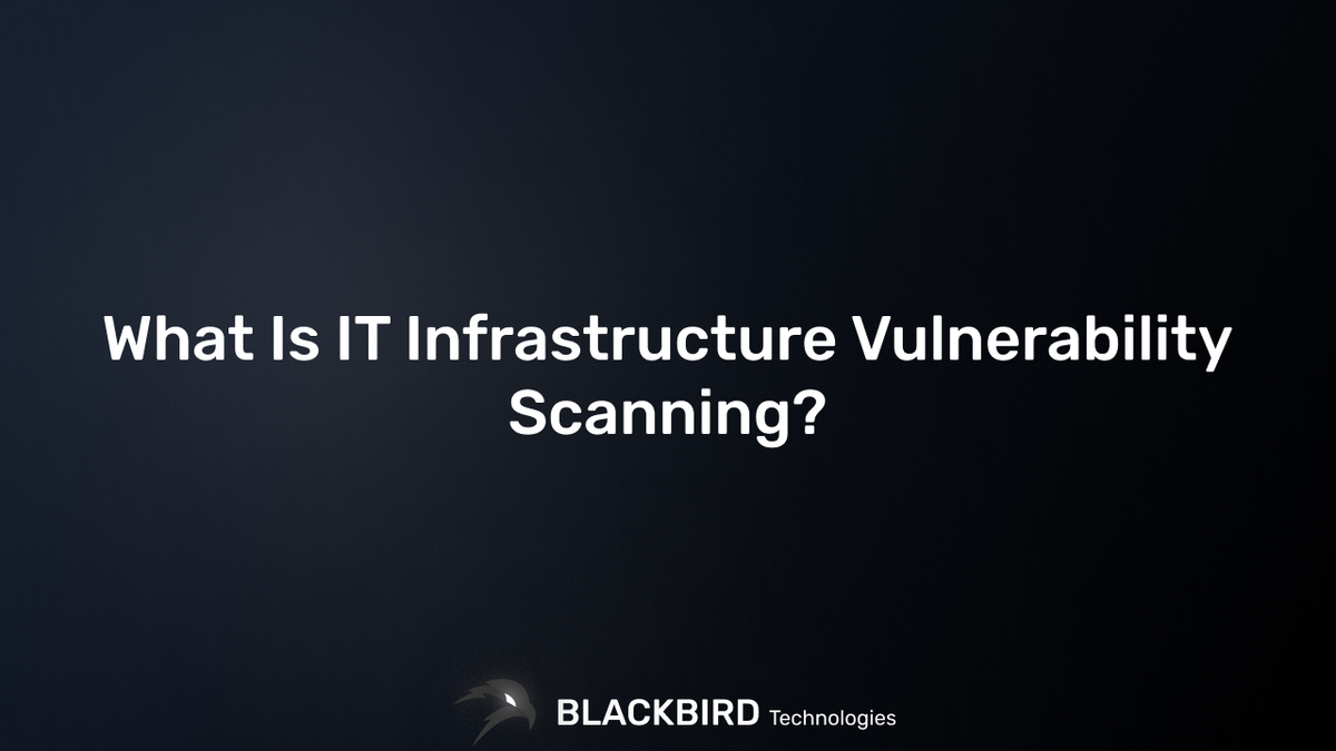 What Is IT Infrastructure Vulnerability Scanning?