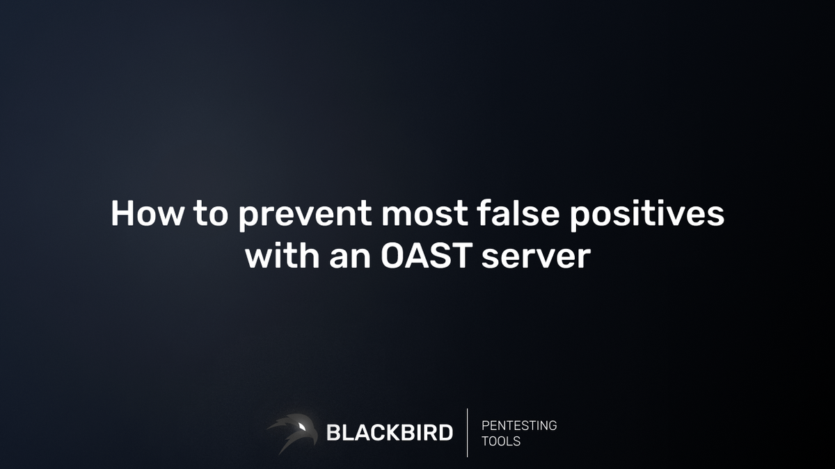 How to prevent most false positives with an OAST server